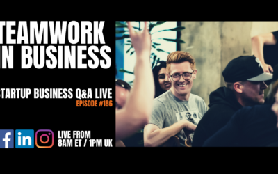 Teamwork In Business: Startup Q&A Live – Week #186