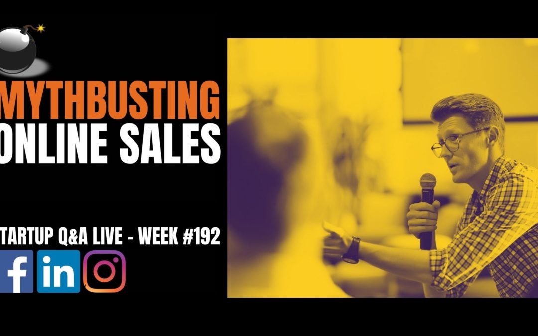 ?Mythbusting Selling Online – Startup Q&A Week #192