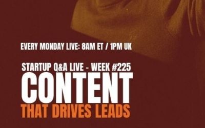 Content that Creates Leads – Startup Q&A LIVE: Week #225