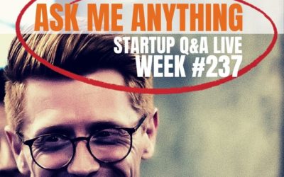 Ask Me Anything Part II – Startup Q&A LIVE: Week #237