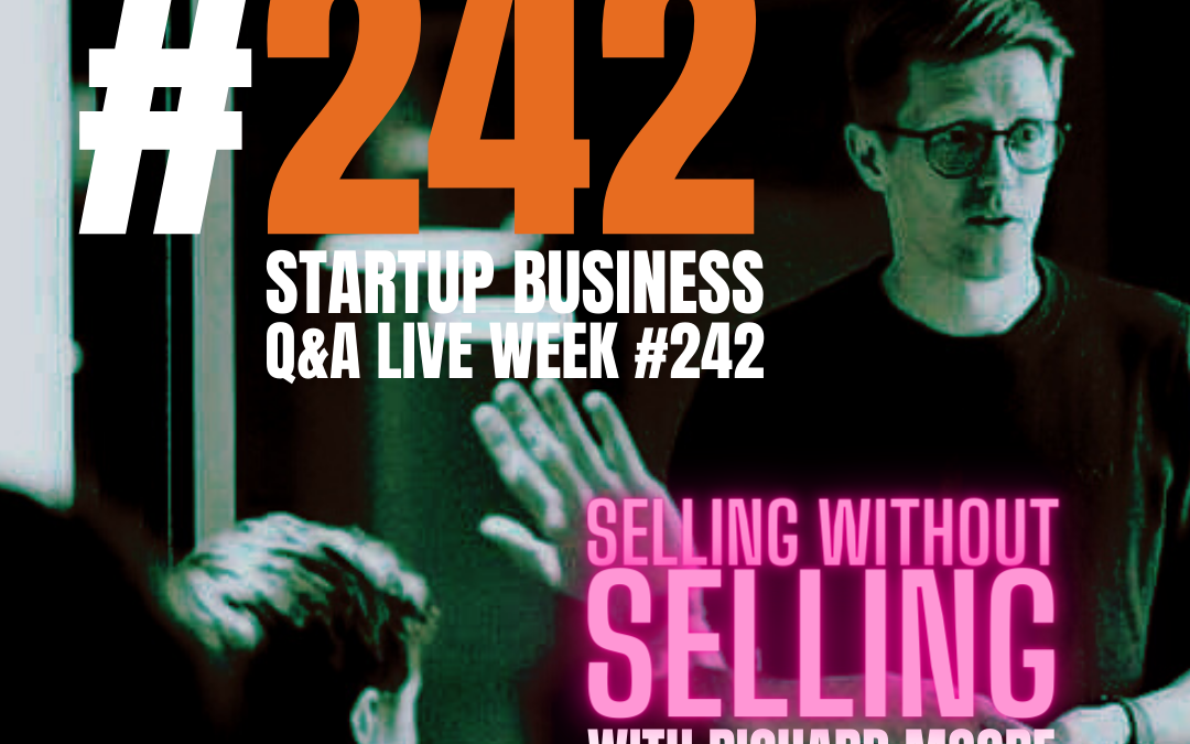 Sell Without Selling: Startup Q&A LIVE – Week #242