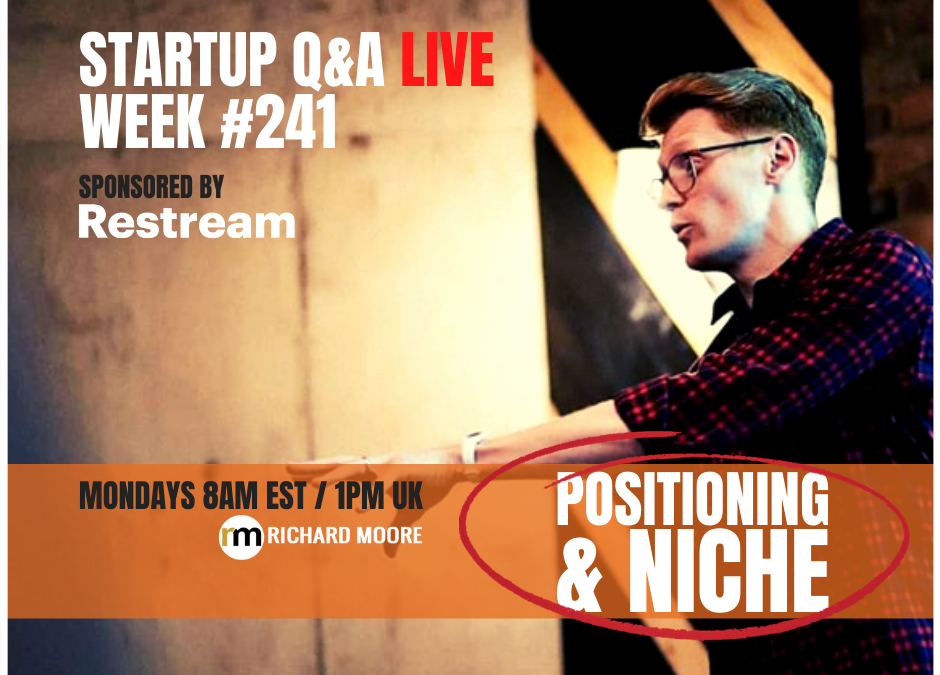 Positioning & Niche: Startup Q&A LIVE – Week #241